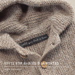All you Knit is Love - Knits for Babies 0-18 Months